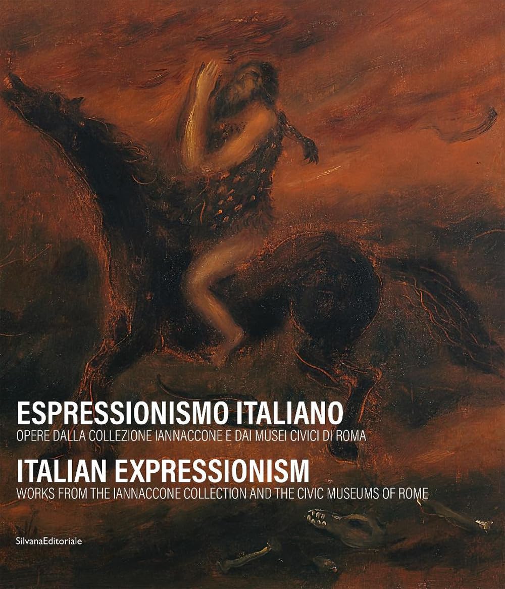 Espressionismo Italiano. Opere Dalla Collezione Iannaccone E Dai Musei Civici Di Roma. Ediz. Italiana E Inglese - 4