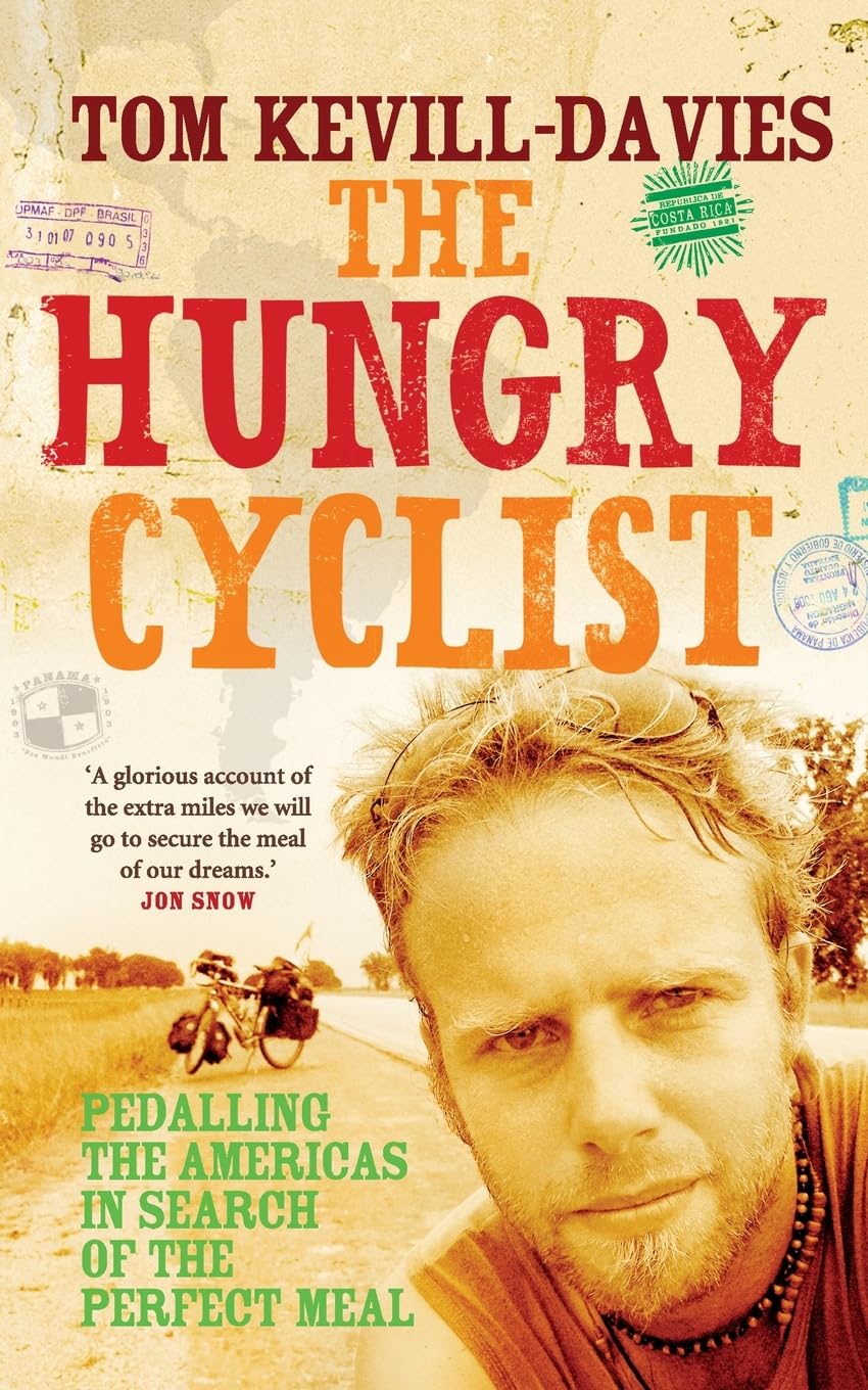 The Hungry Cyclist: Pedalling the Americas in Search of the Perfect Meal