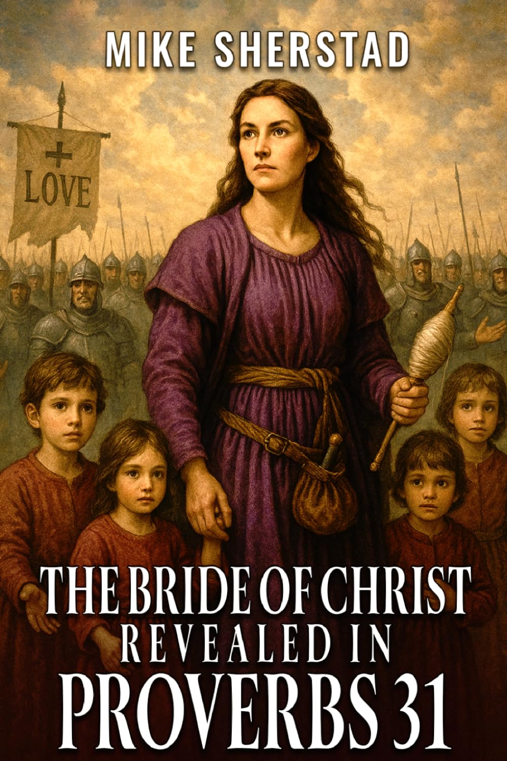 The Bride of Christ Revealed in Proverbs 31