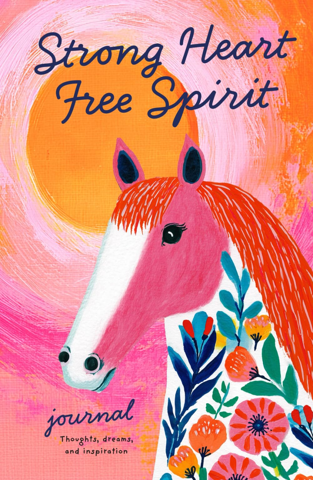 Strong Heart Free Spirit Journal - Thoughts, dreams, and inspiration