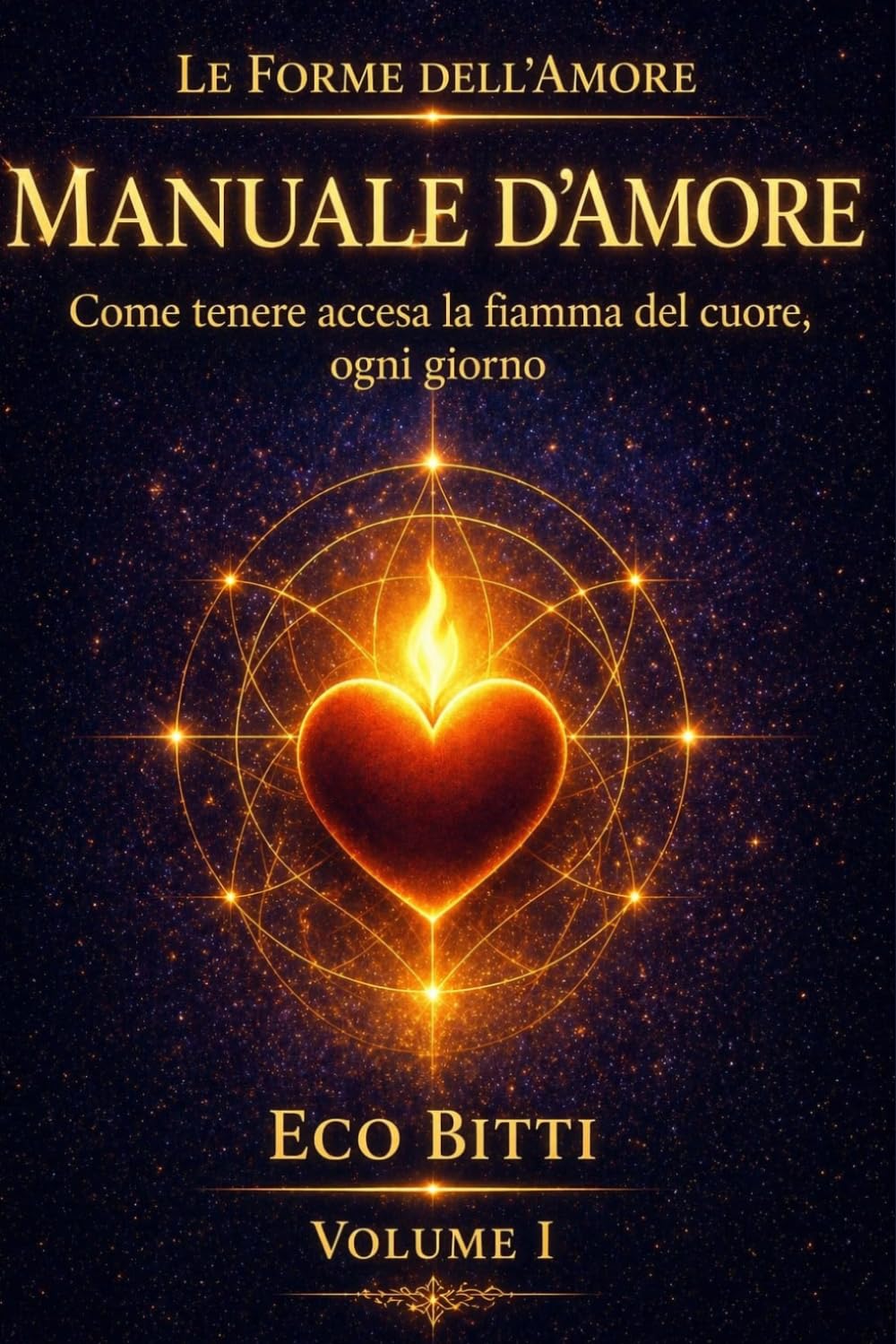 MANUALE D’AMORE: Come tenere accesa la fiamma del cuore, ogni giorno