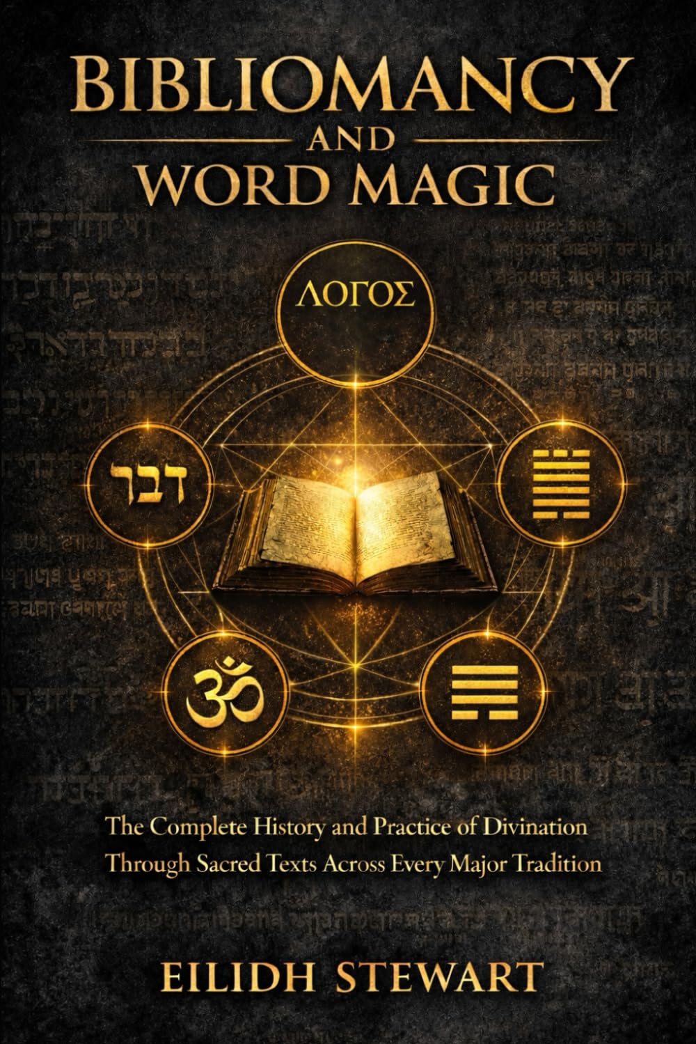 BIBLIOMANCY AND WORD MAGIC: The Complete History and Practice of Divination Through Sacred Texts Across Every Major Tradition
