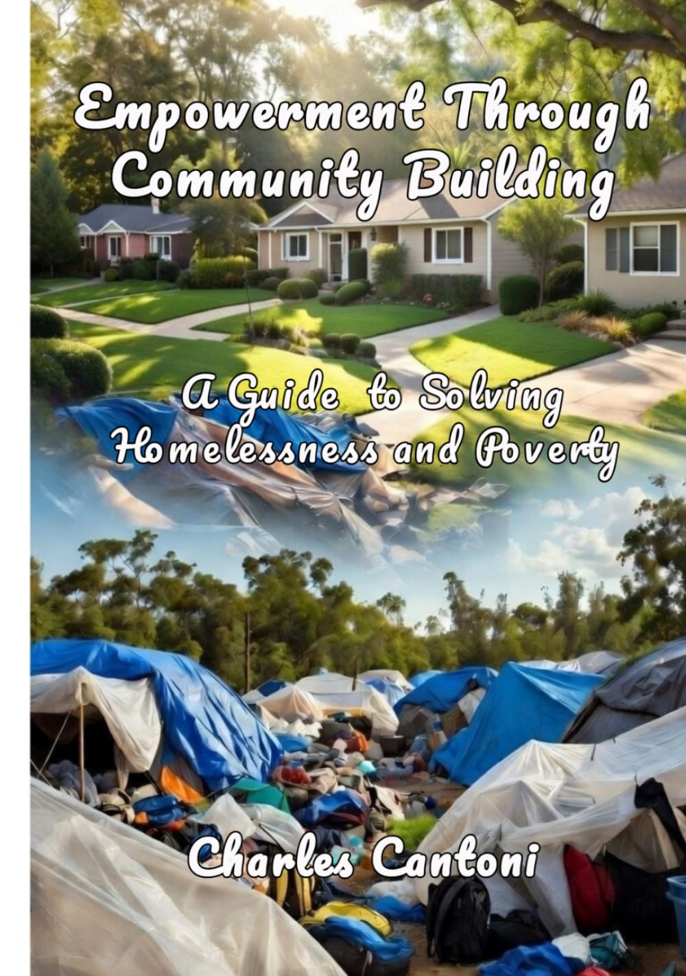 Empowerment Through Community Building: A Guide to Solving Homelessness and Poverty