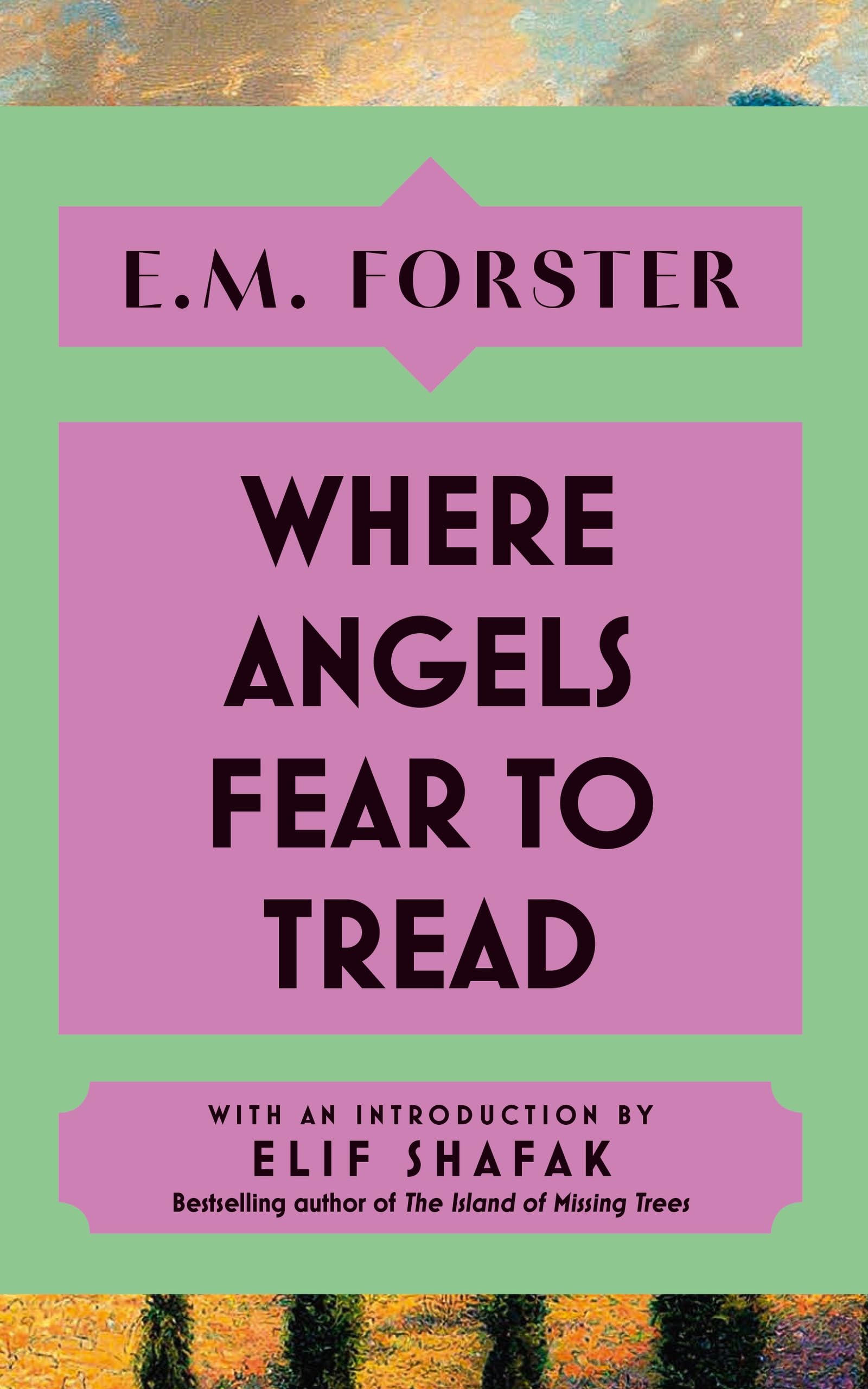 Where Angels Fear to Tread: With an introduction by Elif Shafak, bestselling author of The Island of Missing Trees