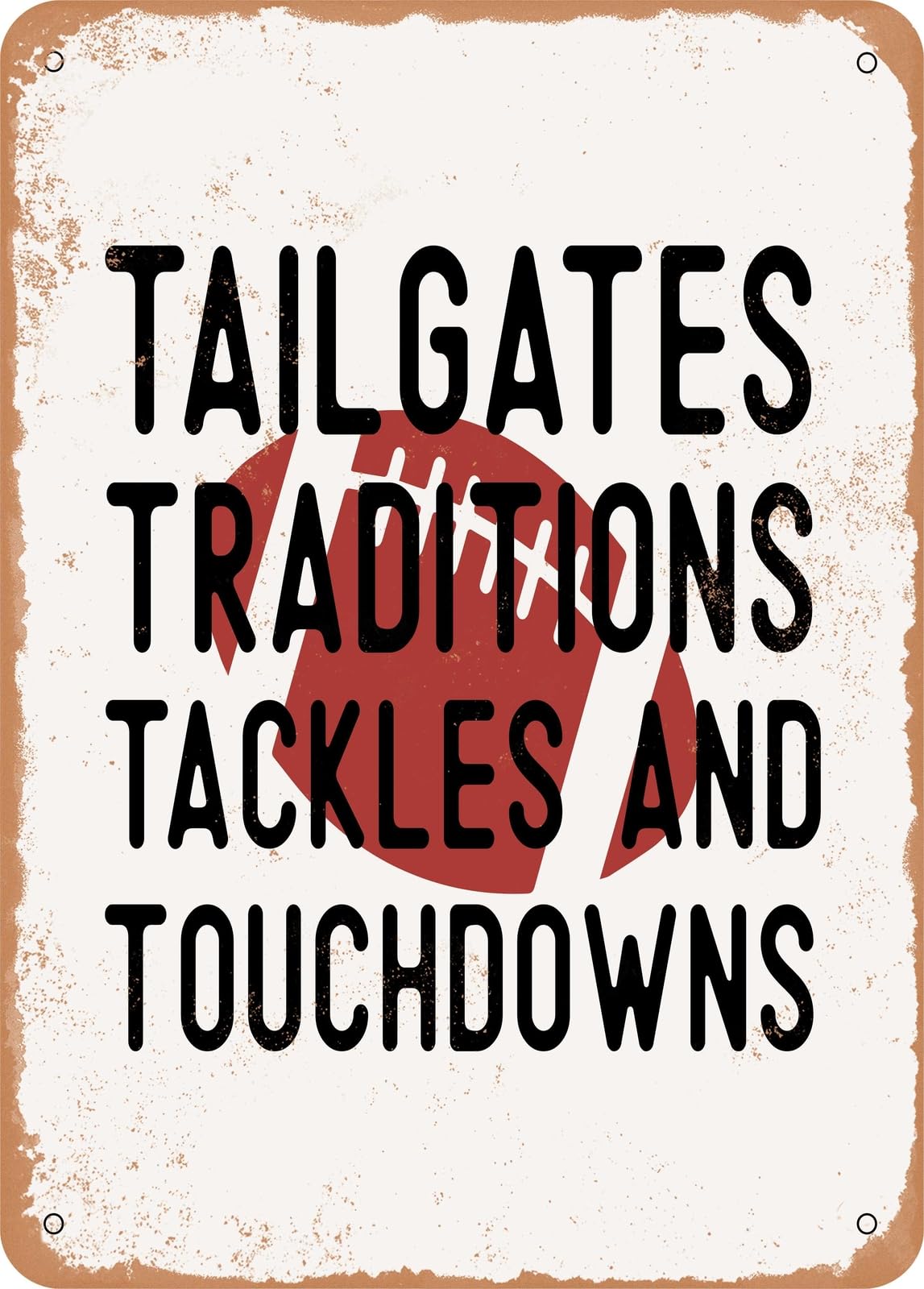 Miaomansenstore Metal Sign - Tailgates Traditions Tackles And Touchdowns - Vintage Rusty Look Home Decor