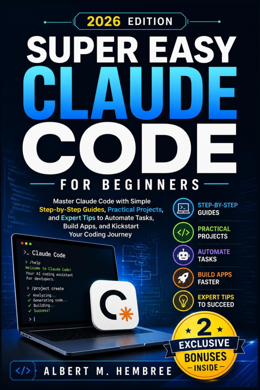 Super Easy Claude Code for Beginners: Master Claude Code with Simple Step-by-Step Guides, Practical Projects, and Expert Tips to Automate Tasks, Build Apps, and Kickstart Your Coding Journey