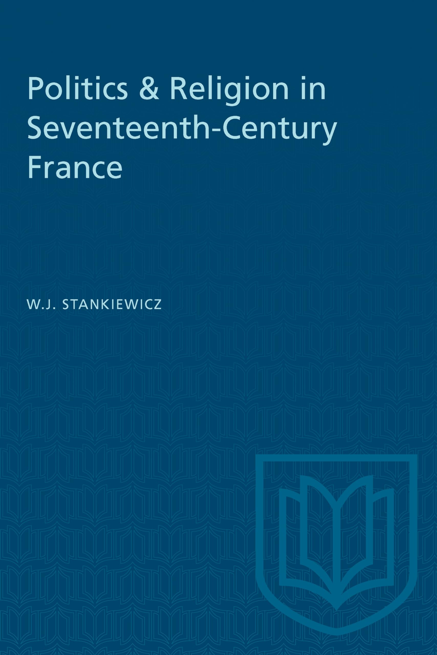Politics & Religion in Seventeenth-Century France (Heritage)