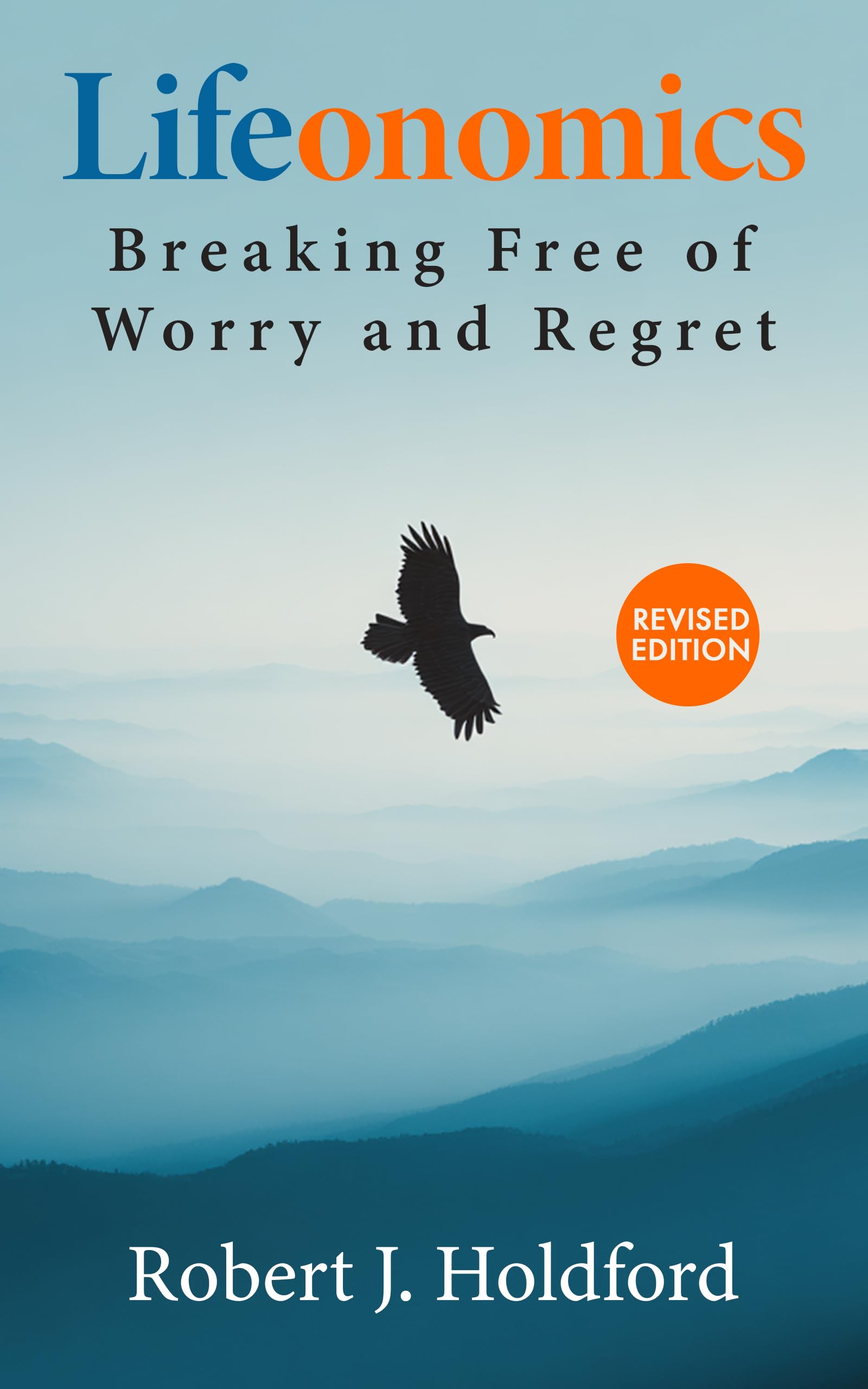 Lifeonomics: Breaking Free of Worry and Regret