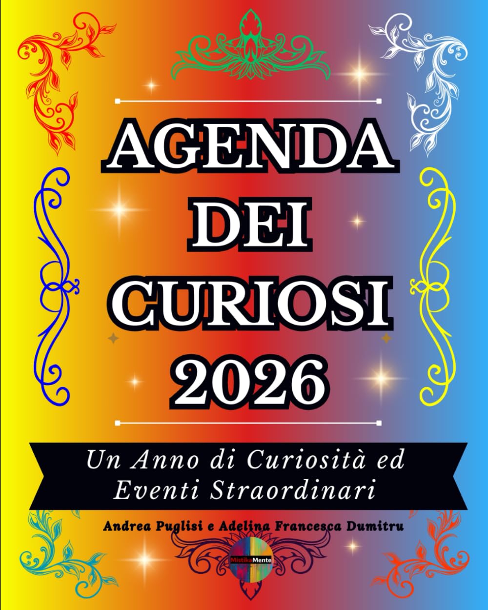 AGENDA DEI CURIOSI 2026 - Accade Oggi: Un Anno di Curiosità ed Eventi Straordinari. Color