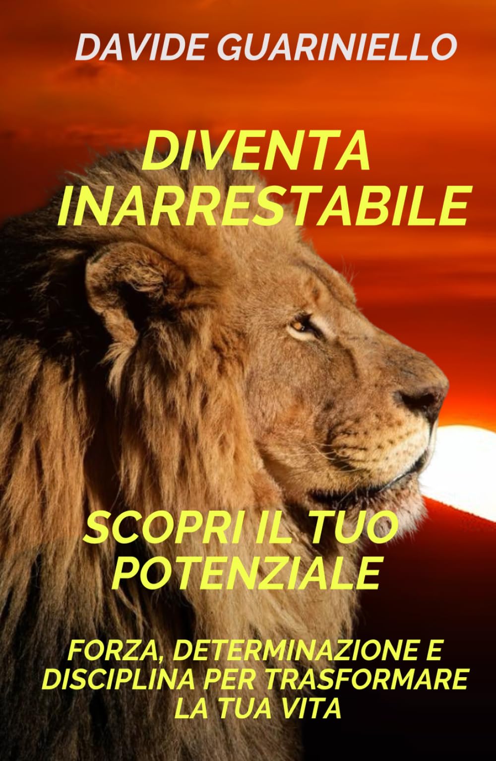 DIVENTA INARRESTABILE: Scopri il tuo potenziale e supera ogni limite