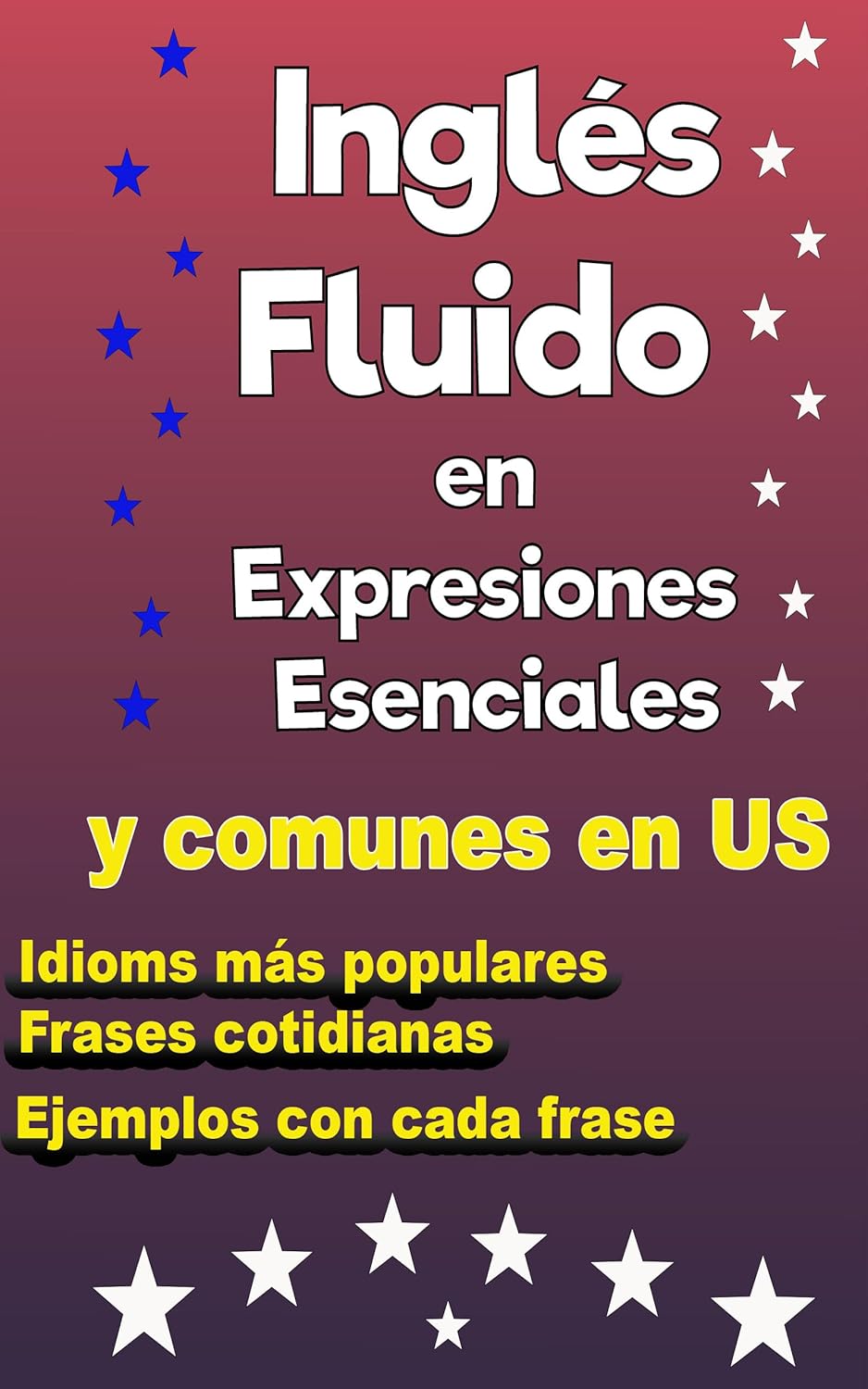 Inglés Fluido en Expresiones Esenciales Libro para mejorar tus
