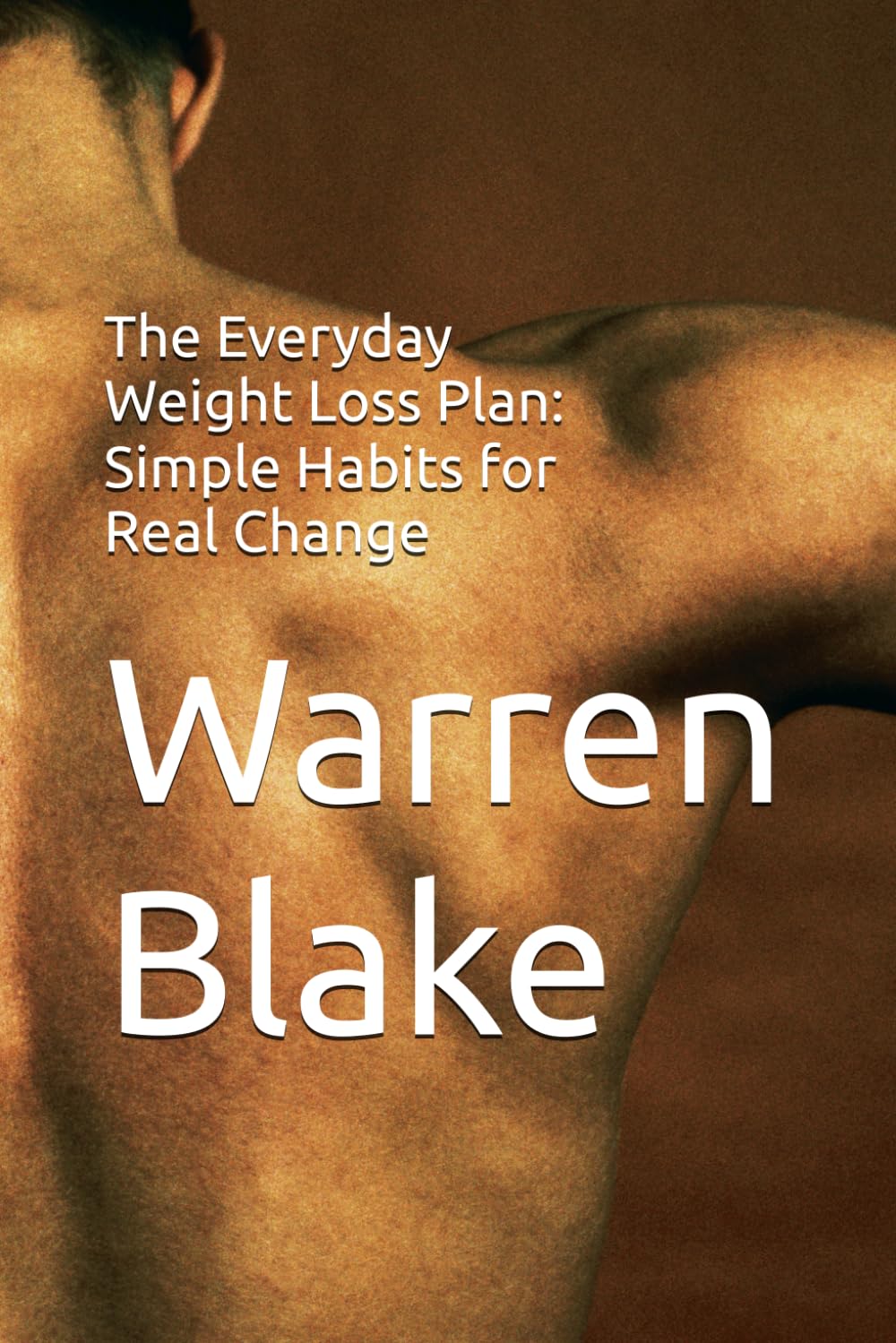 The Everyday Weight Loss Plan: Simple Habits for Real Change