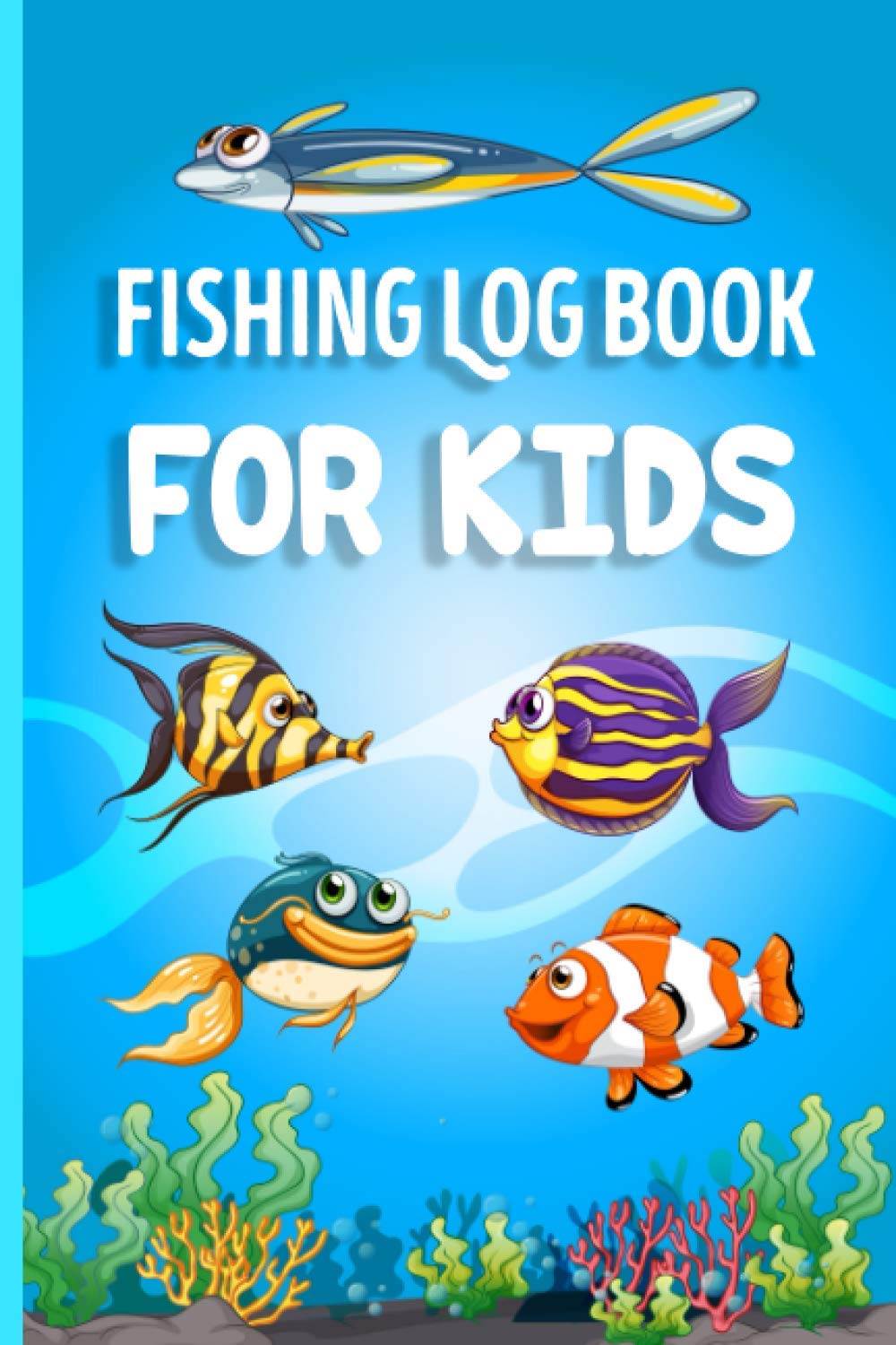 Fishing Log Book For Kids: Record and Note Your Fishing Adventures And Memories