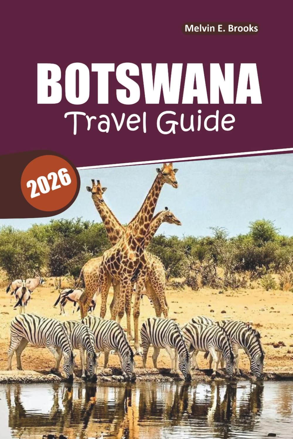 Botswana Travel Guide 2026: Sacred Hills, Untamed Safaris, and Expert Itineraries: Your Essential Roadmap to Africa’s Last Wilderness