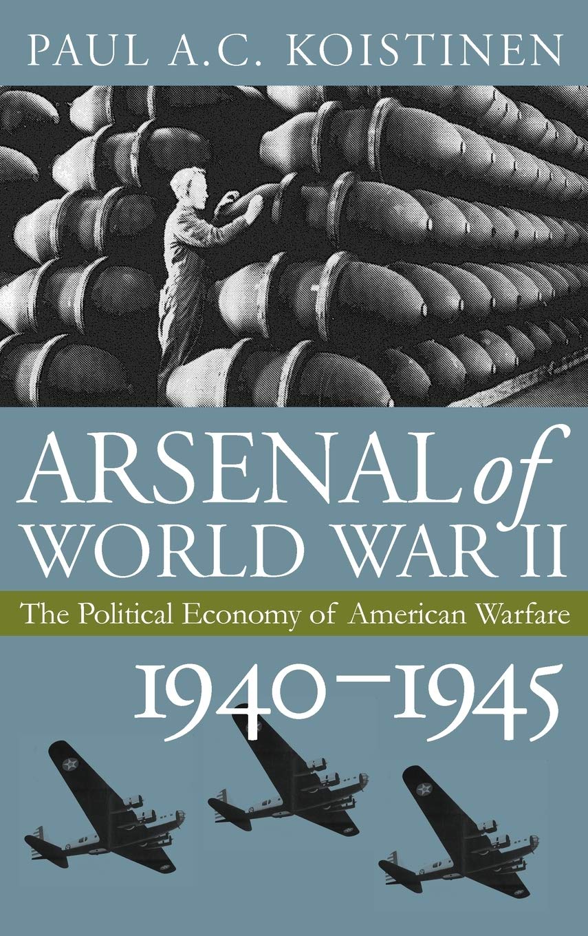 Arsenal of World War II: The Political Economy of American Warfare, 19401945