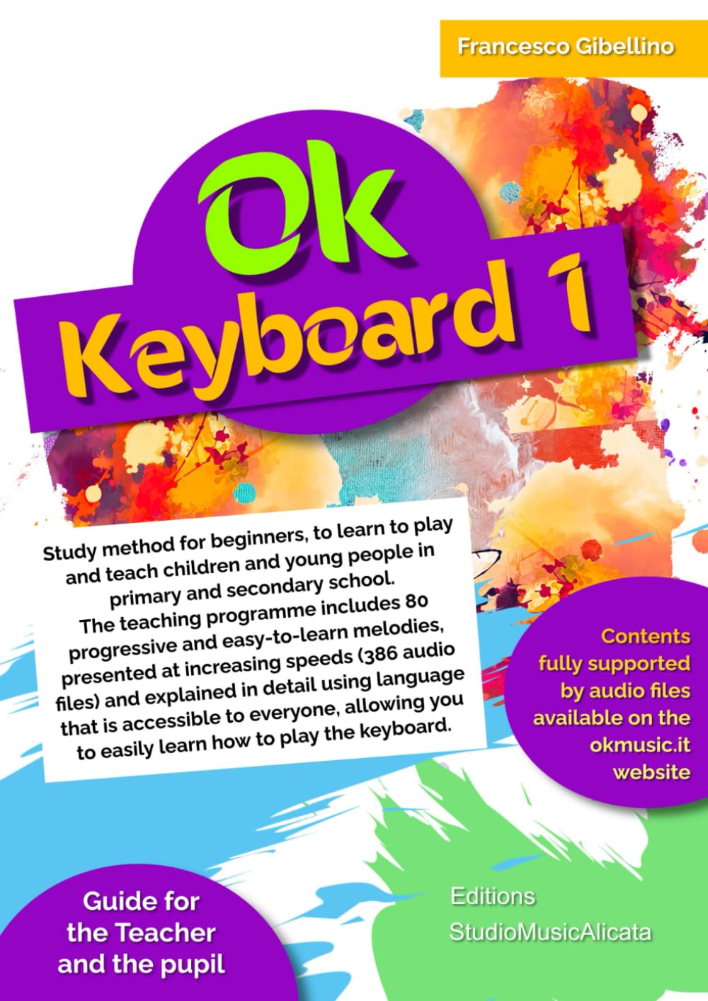 Ok Keyboard Book 1: Study method for beginners, to learn to play and teach children and young people in primary and secondary school. The teaching ... melodies, presented at increasing speeds