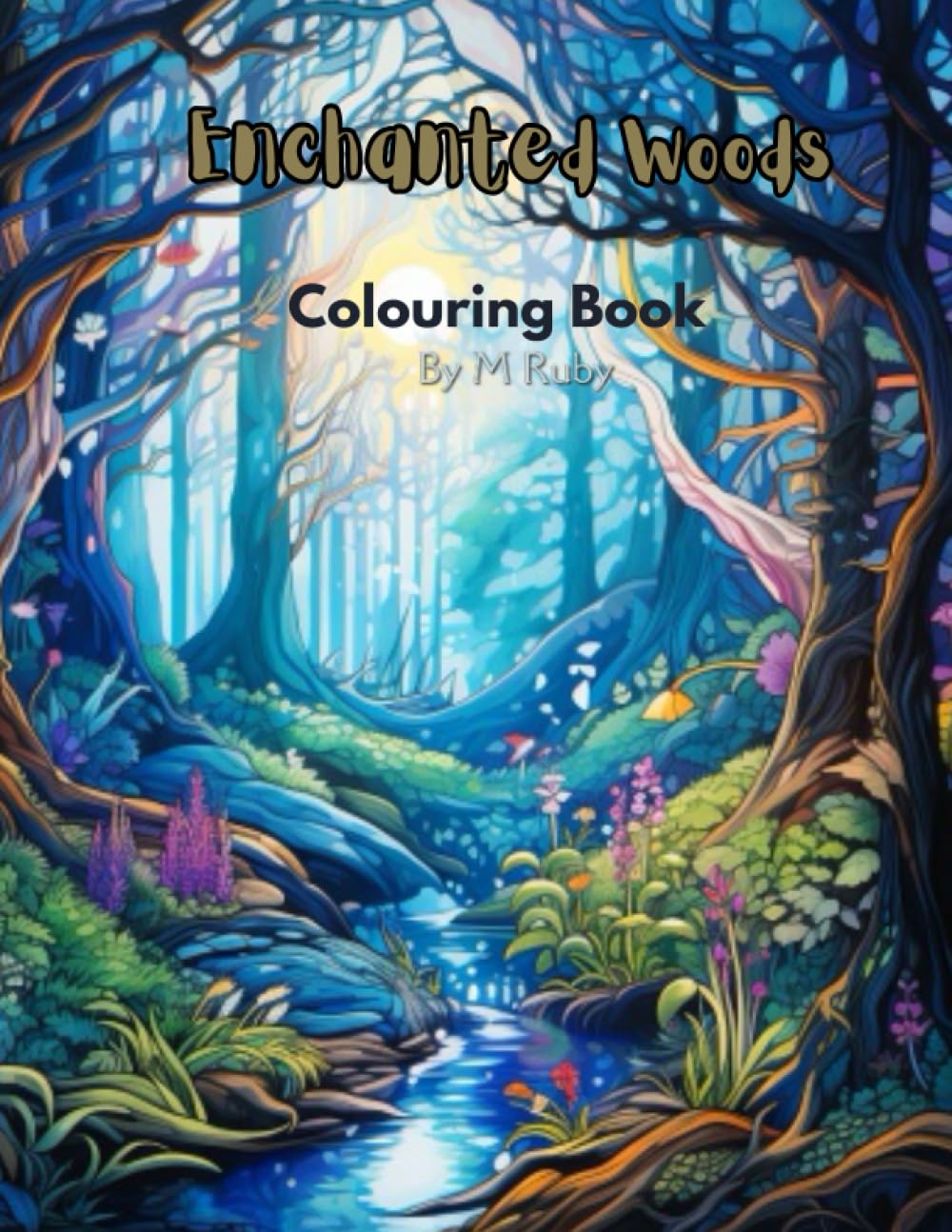 Enchanted Woods Colouring Book: Beautiful illustrations of woodland, animals, fairy lands and much more