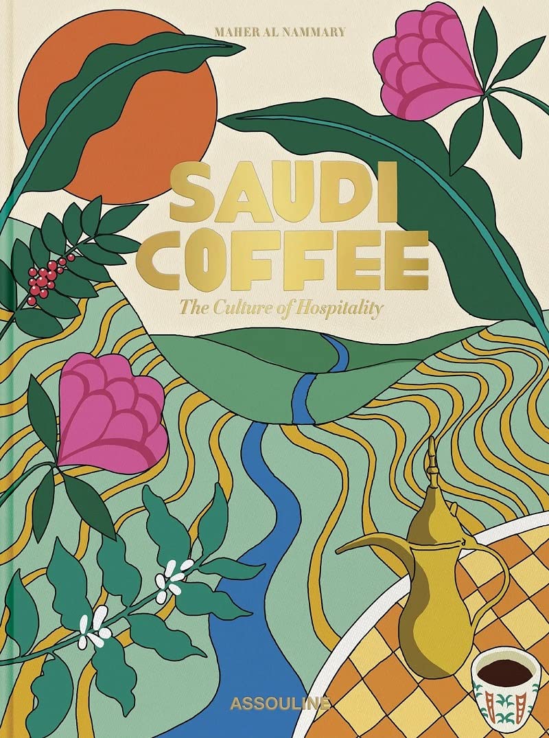 Saudi Coffee: The Culture of Hospitality Paperback – January 10, 2023