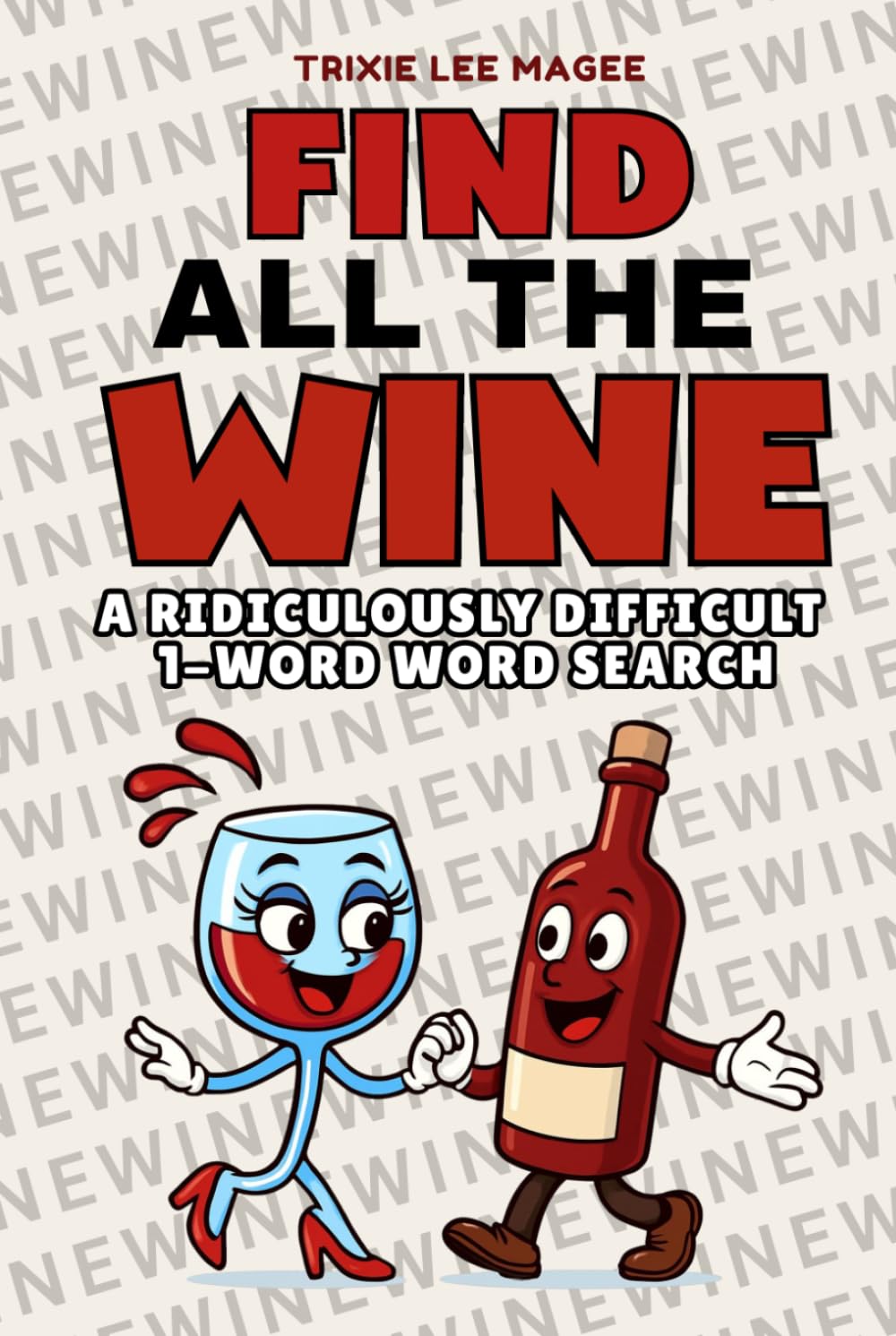 Find All The Wine: A Ridiculously Difficult 1-Word Word Search | Hard Puzzles For Adults (1-Word Searches)