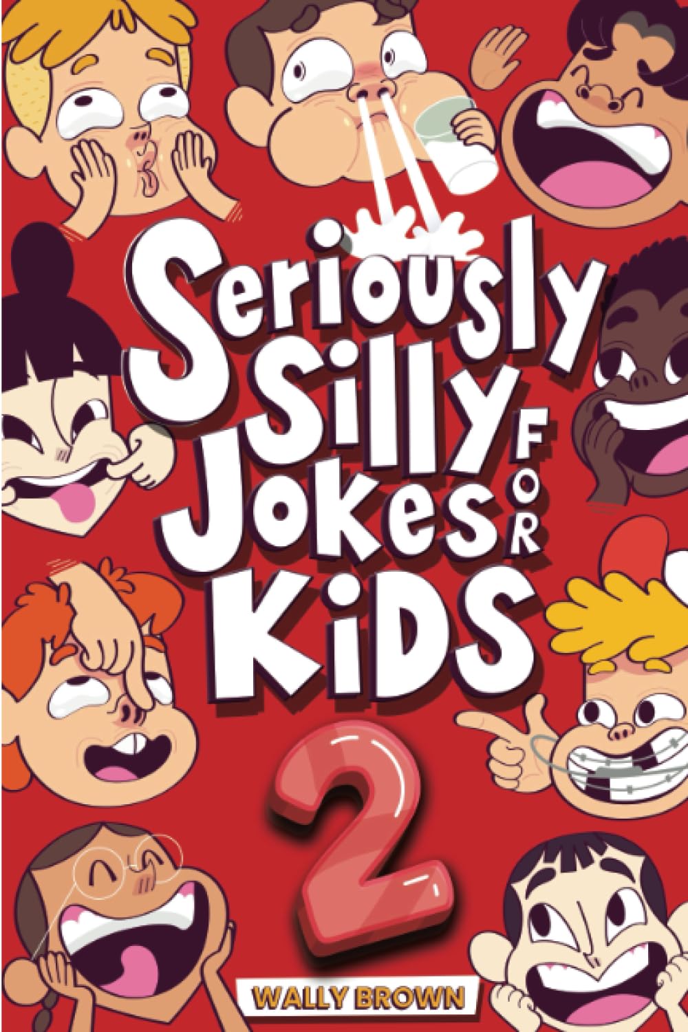 Seriously Silly Jokes for Kids: Joke Book for Boys and Girls ages 7-12 (Volume 2)