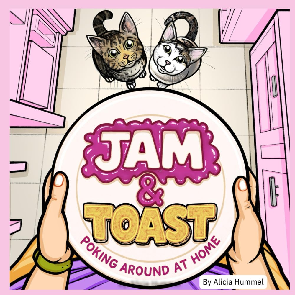 The Adventures of Jam and Toast: Poking Around at Home: 1