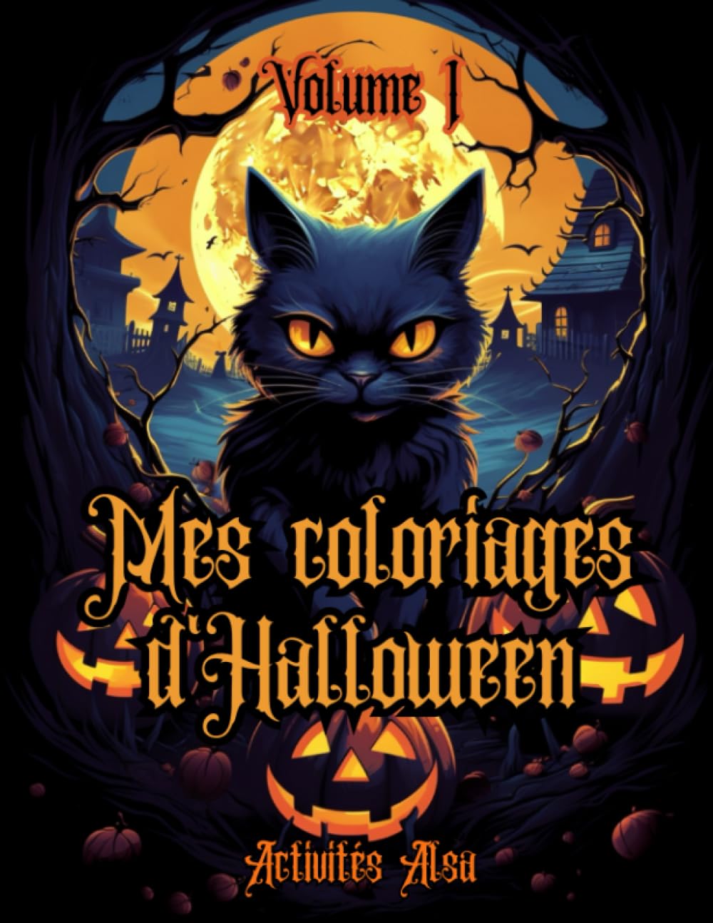 Mes coloriages d'Halloween : Volume 1: Livre de coloriage pour enfants
