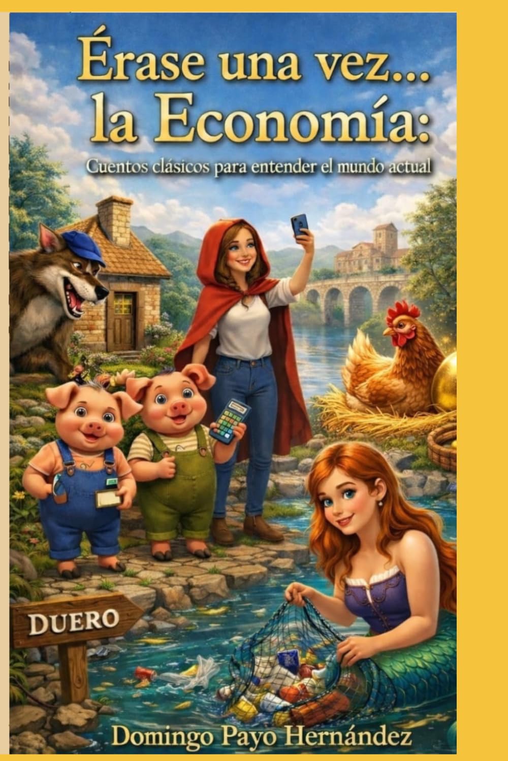 Érase una vez... la Economía: Cuentos clásicos para entender el mundo actual.