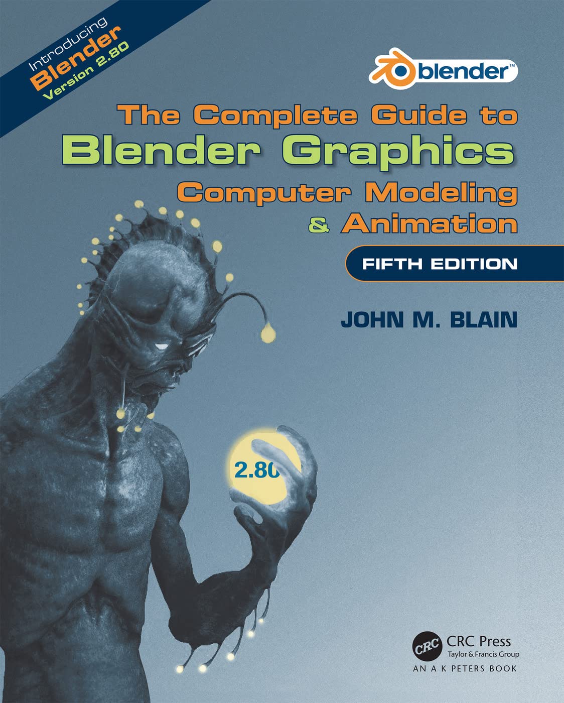 The Complete Guide to Blender Graphics: Computer Modeling & Animation