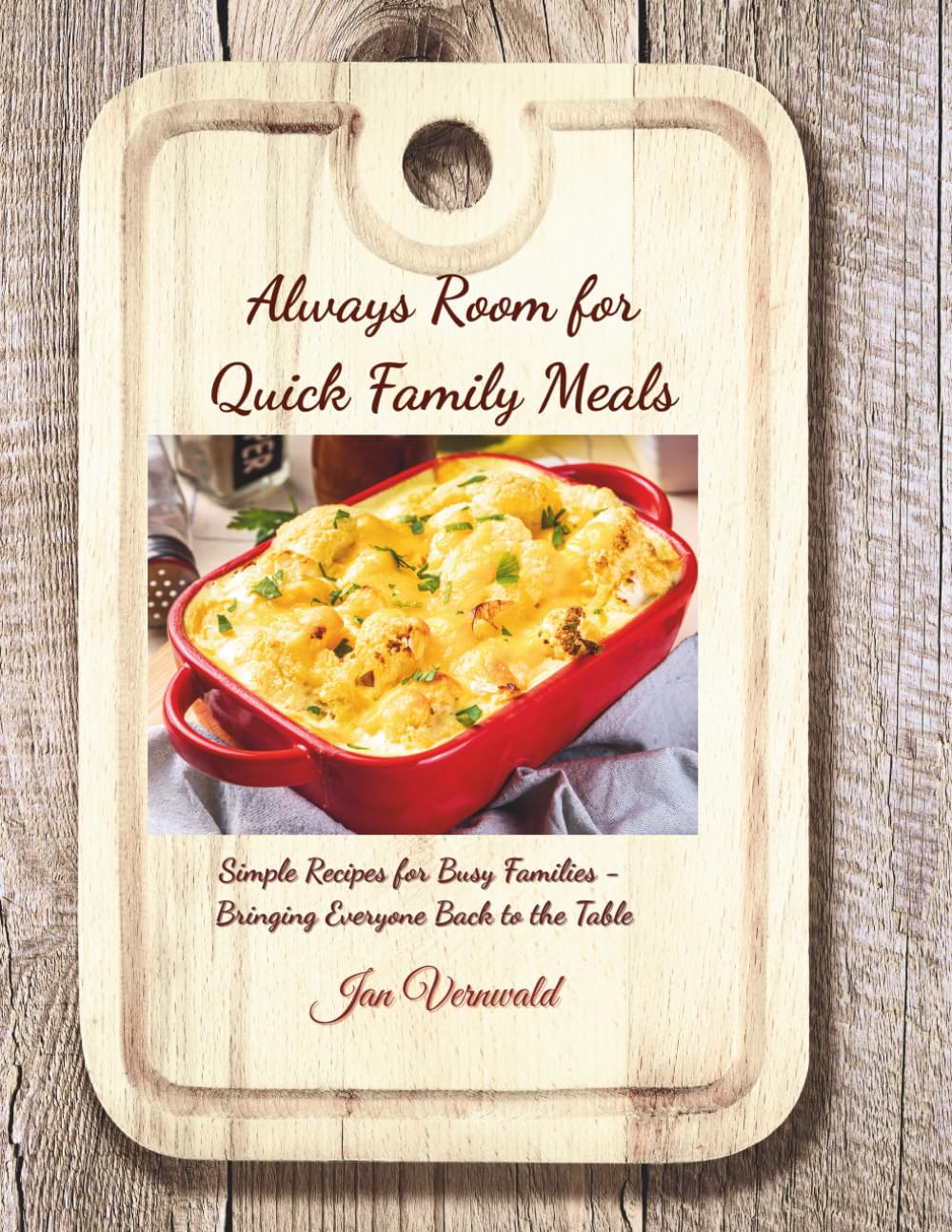 Always Room for Quick Family Meals: Simple Recipes for Busy Families -- Bringing Everyone Back to the Table (Always Room Cookbook Series)