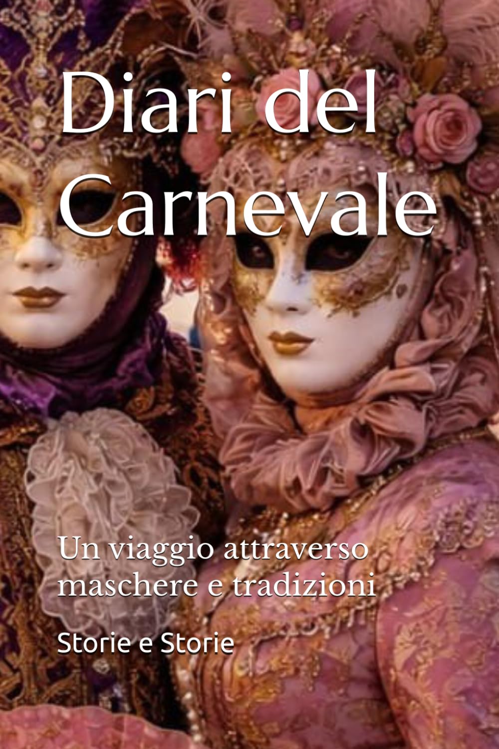 Diari del Carnevale: Un viaggio attraverso maschere e tradizioni