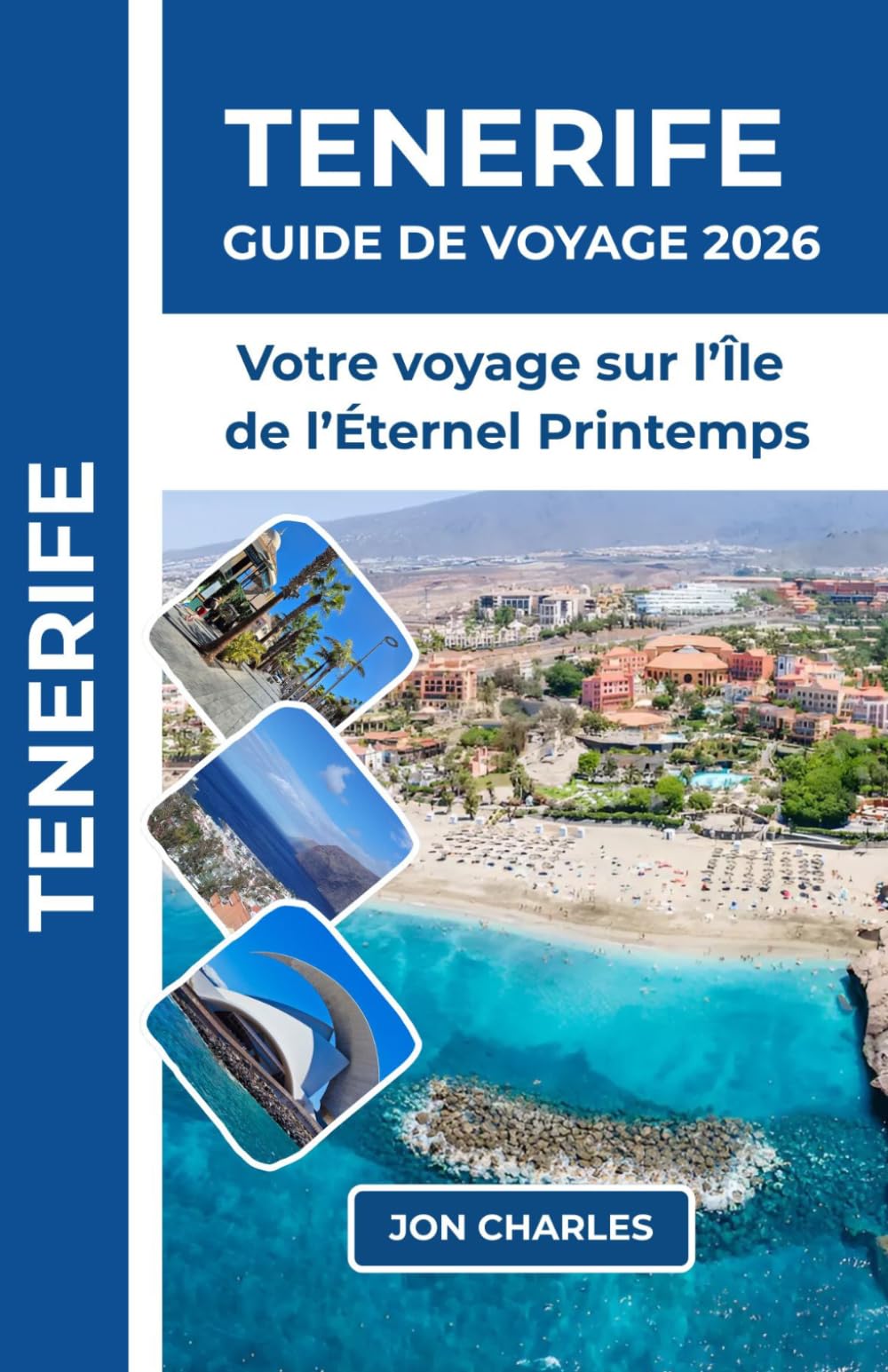 TENERIFE GUIDE DE VOYAGE 2026: Découvrez plages dorées, volcans majestueux, villages canariens et cette liberté unique que seule cette île peut offrir