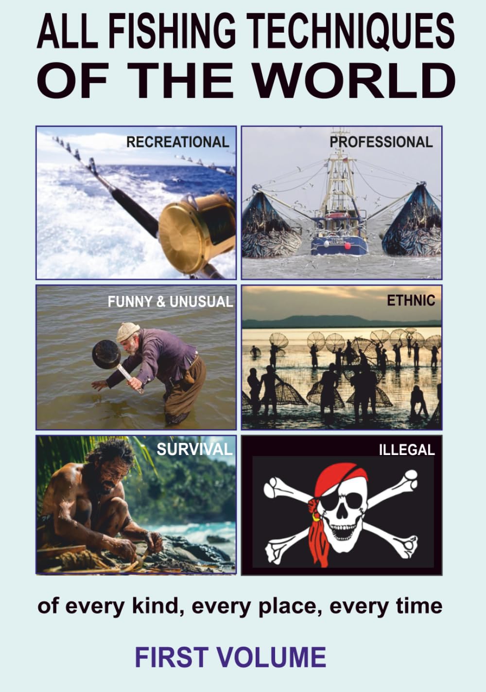 All fishing techniques of the world and collection of aquatic resources: FIRST VOLUME