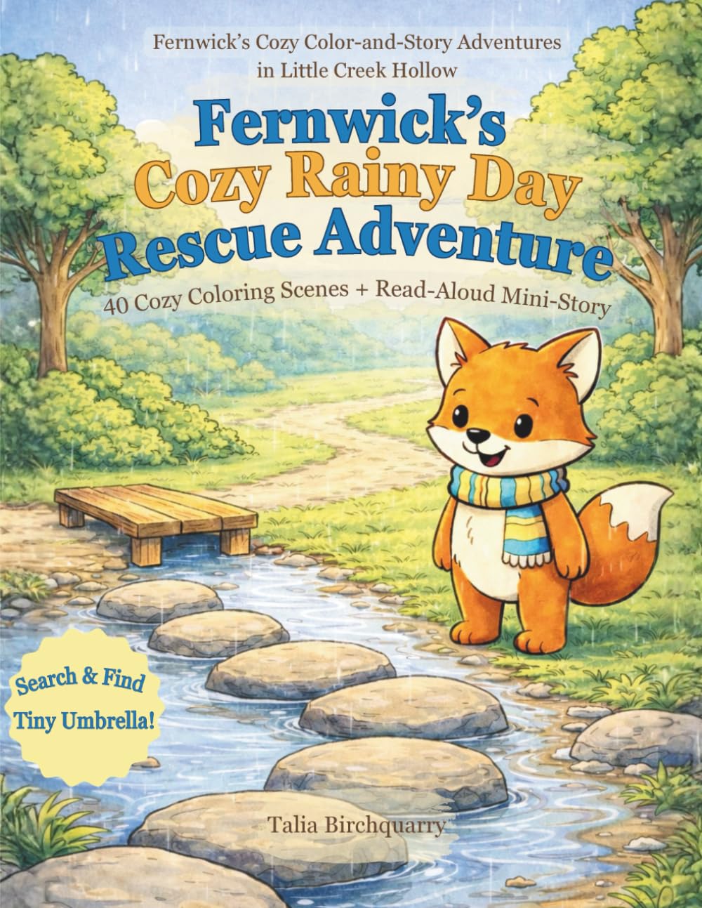 Fernwick’s Cozy Rainy Day Rescue Adventure: 40 Cozy Coloring Scenes + Read-Aloud Mini-Story (Fernwick’s Cozy Color-and-Story Adventures in Little Creek Hollow)