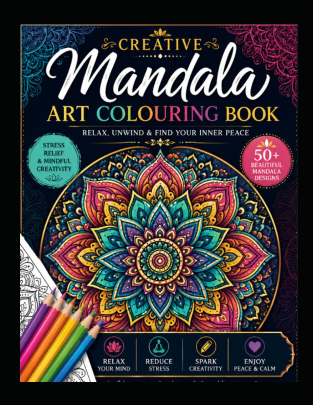 MANDALA ART CREATIVE COLOURING BOOK FOR RELAXING MIND: MANDALA ART COLOURING FOR RELAXATION AND CALMNESS IN MIND