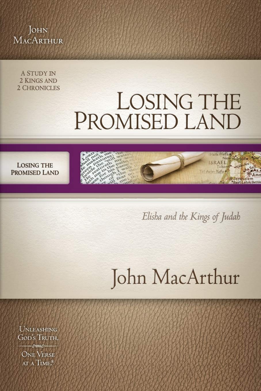 Losing the Promised Land: Elisha and the Kings of Judah (MacArthur Old Testament Study Guide)