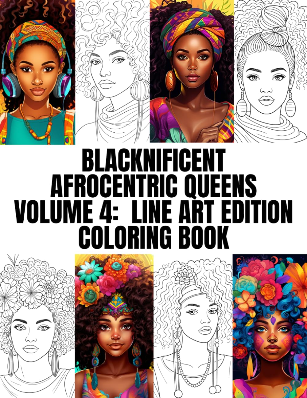 Blacknificent Afrocentric Queens * Volume 4 * Line Art Edition * Coloring Book: African American pages to color for black melanin women. (Blacknificent Afrocentric Queen Coloring Books)
