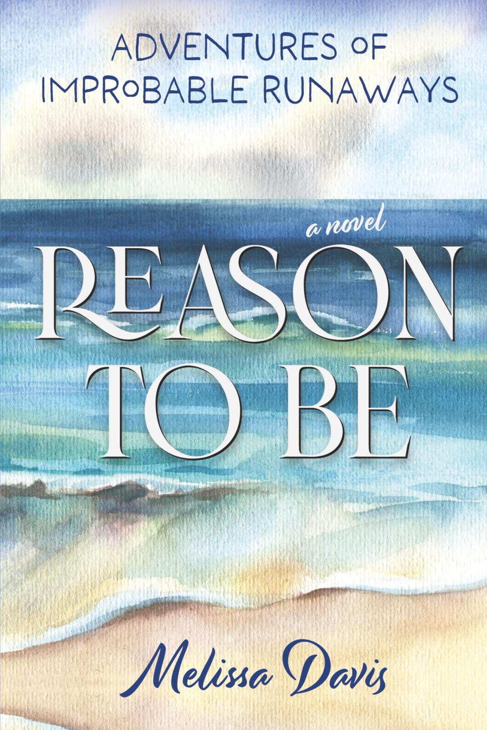 Reason To Be: Adventures of Improbable Runaways