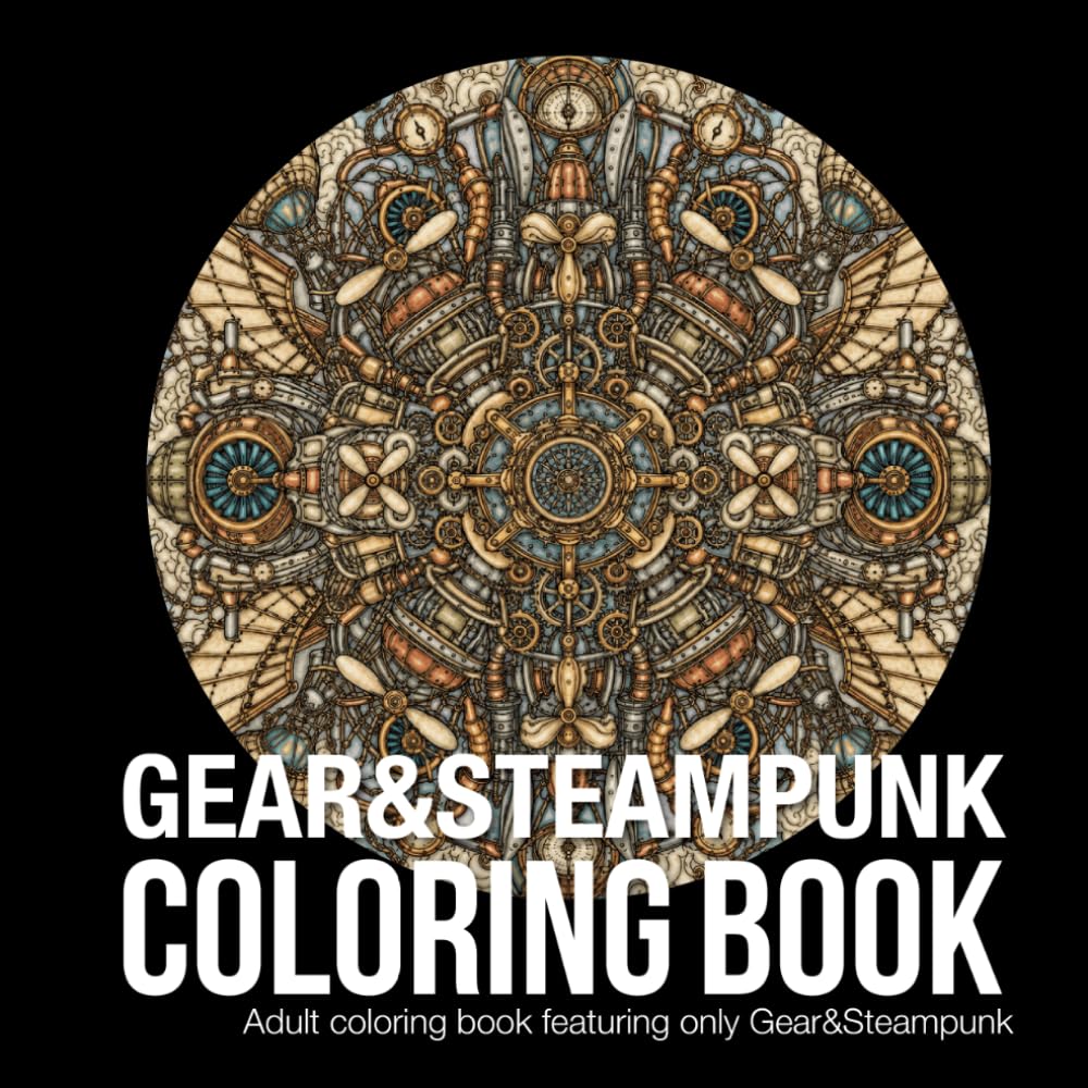 Gear & Steampunk coloring book: Mandala Coloring Book for Adults: Gear & Steampunk Edition