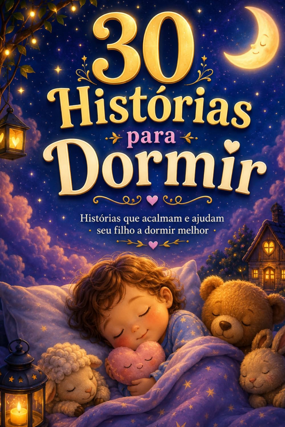 30 Histórias para Dormir: Histórias que acalmam e ajudam seu filho a dormir melhor