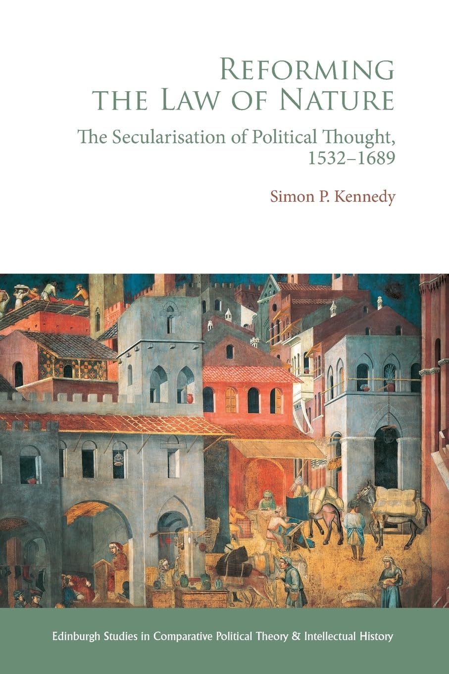 Reforming the Law of Nature: Natural Law in the Reformed Tradition and the Secularisation of Political Thought, 1532–1688 (Edinburgh Studies in Comparative Political Theory and Intellectual History)      1st Edition