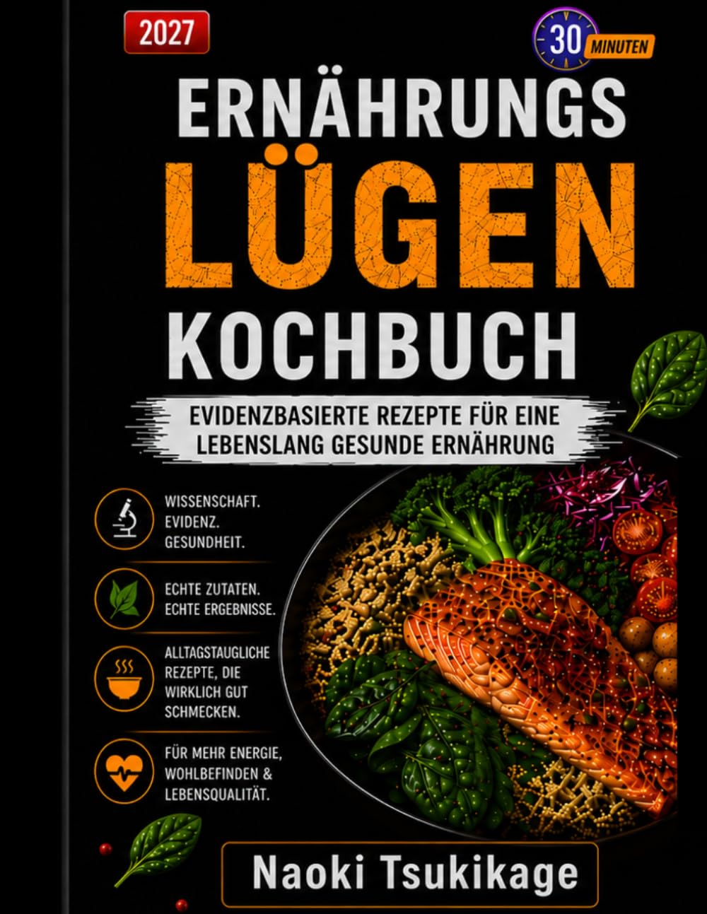 Ernährungslügen Kochbuch: Evidenzbasierte Rezepte für eine lebenslang gesunde Ernährung