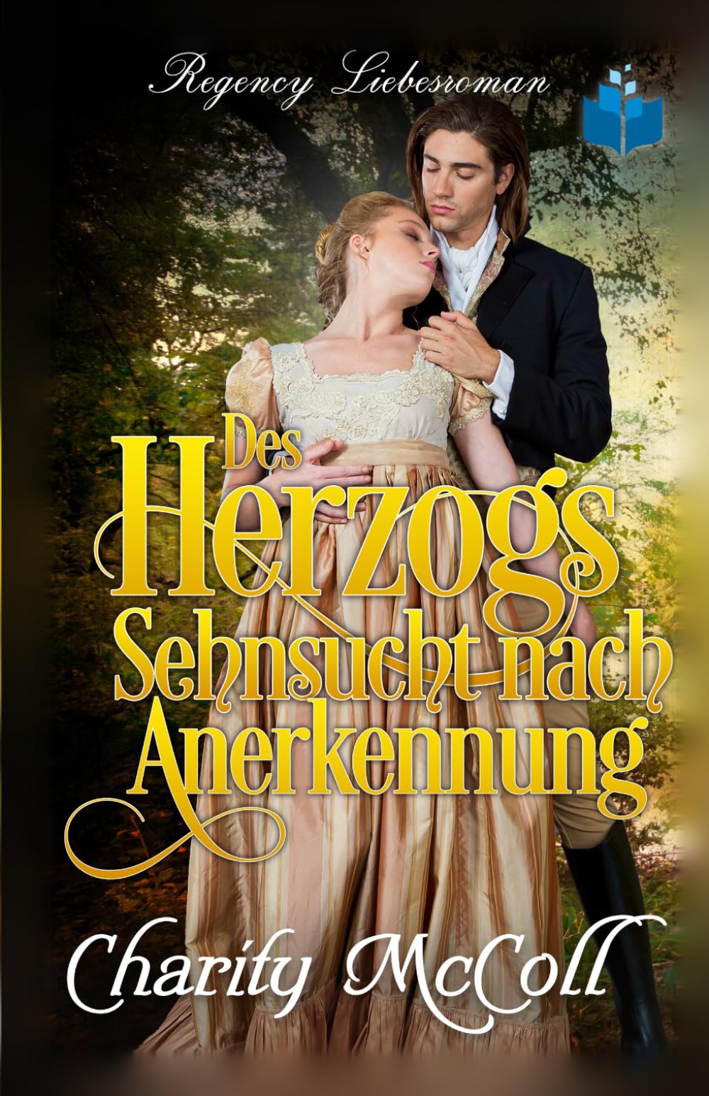Des Herzogs Sehnsucht nach Anerkennung: Ein Regency Liebesroman (Dem Herzog verfallen)