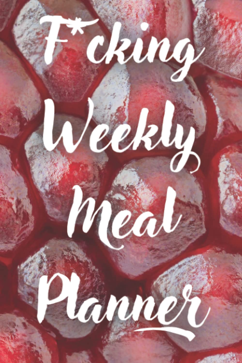 F*cking Weekly Meal Planning Notebook-Weekly Meal Planner and Grocery List-Grocery Shopping Journal for Family Planning-Family Meal Organizer