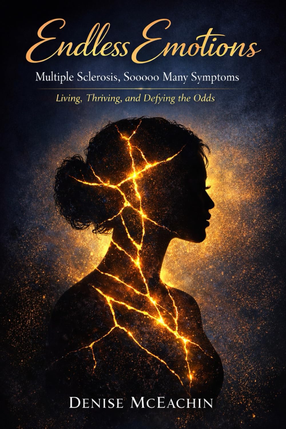Endless Emotions, Sooooo Many Symptoms: Living, Thriving, and Defying the Odds