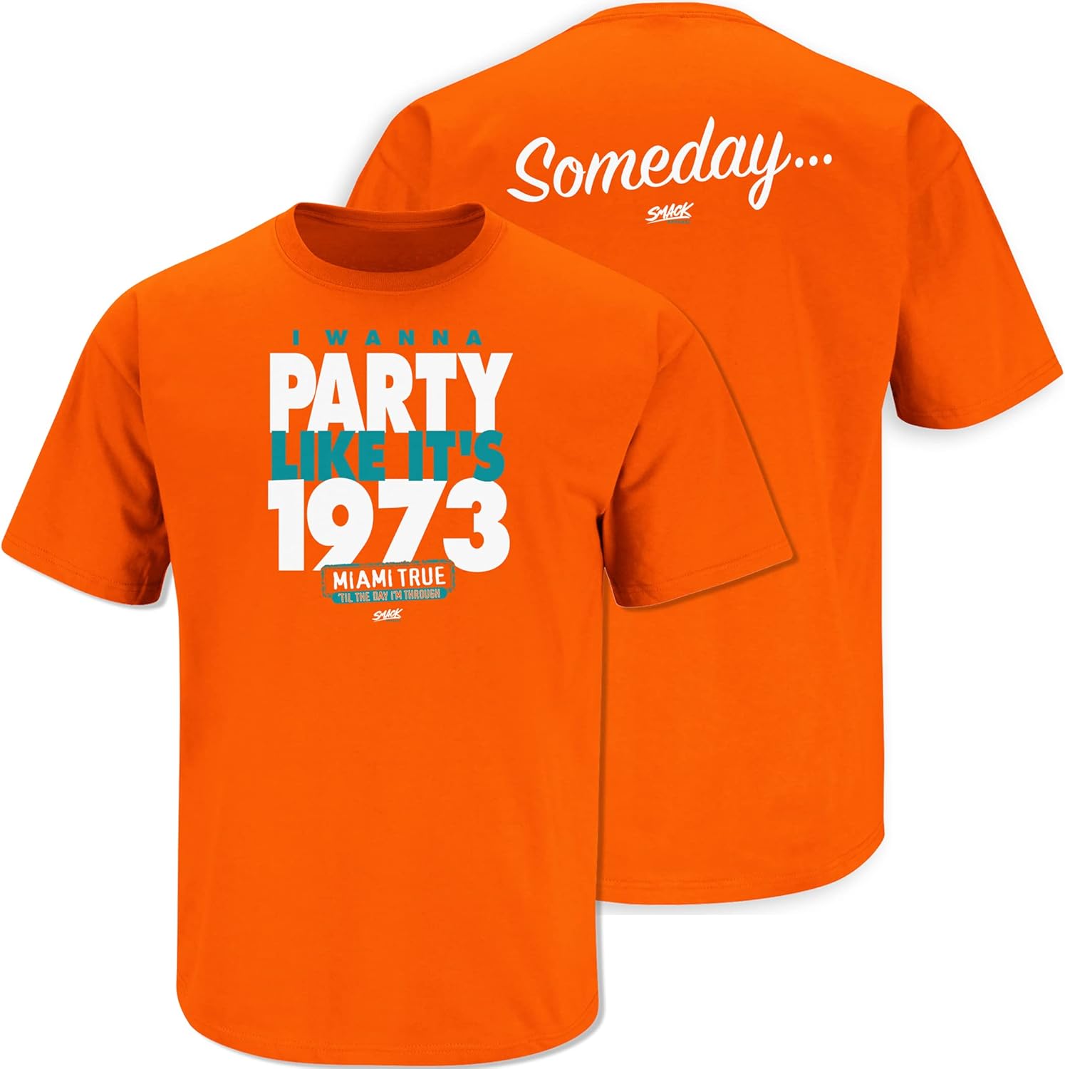 Smack Apparel Miami Football Fans. Someday… I Wanna Party Like It's 1973 Orange T-Shirt (Sm-5X)