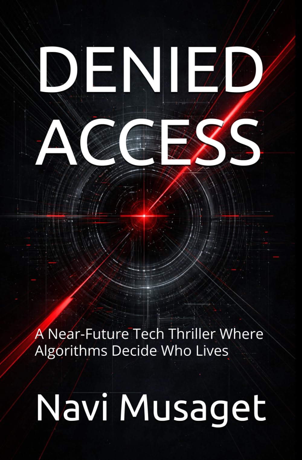 DENIED ACCESS: A Near-Future Tech Thriller Where Algorithms Decide Who Lives