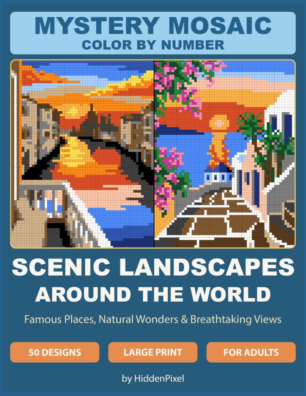 Mystery Mosaic Color by Number: Scenic Landscapes Around the World: Famous Places, Natural Wonders & Breathtaking Views
