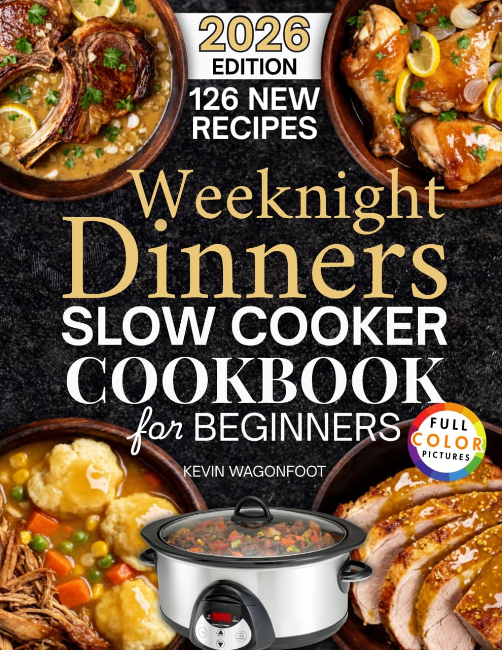 Weeknight Dinners Slow Cooker Cookbook for Beginners: Easy Crockpot Dinner Recipes for Busy Weeknights (Healthy Crockpot Diet Recipes)