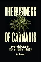 The Business of Cannabis: New Policies for the New Marijuana Industry