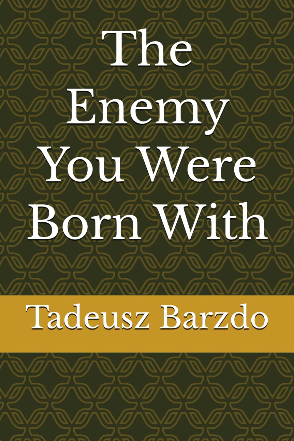The Enemy You Were Born With